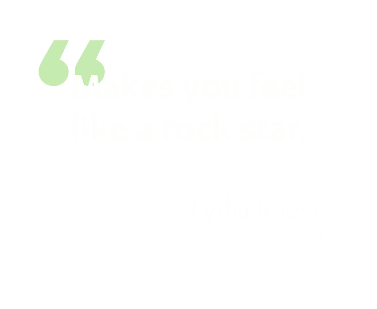 "Makes you feel like a rock star." -Lydia Reeve